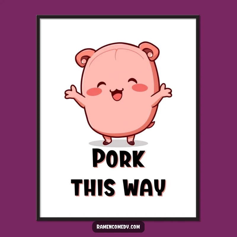 Funny Chashu Pork Jig Poster: Joyful Ramen Art for Your Walls