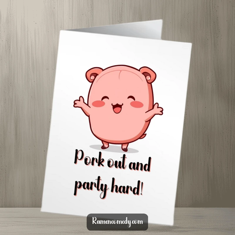 Funny free printable birthday card with a happy anthropomorphic chashu pork slice doing a joyful jig, celebrating your day.